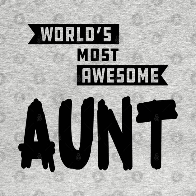 Aunt - World's most awesome aunt by KC Happy Shop